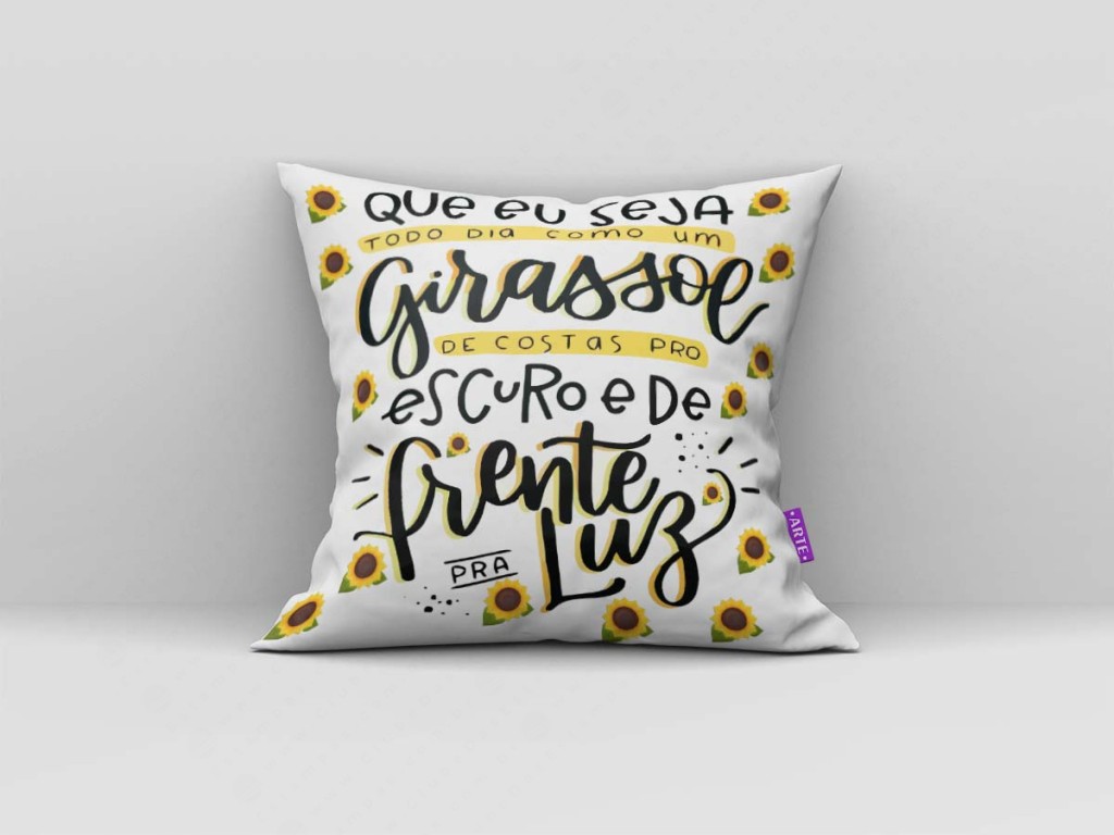 ARTE PARA ALMOFADA QUE EU SEJA TODO DIA COMO UM GIRASSOL DE COSTAS PRO ESCURO E DE FRENTE P-4486